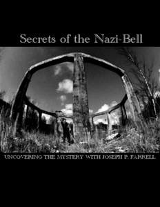 Secrets of the Nazi-Bell  UNCOVERING THE MYSTERY WITH JOSEPH P. FARRELL