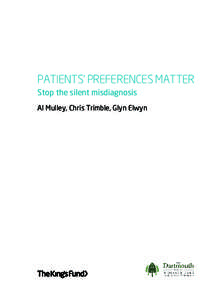 PATIENTS’ PREFERENCES MATTER Stop the silent misdiagnosis Al Mulley, Chris Trimble, Glyn Elwyn The King’s Fund seeks to understand how the health