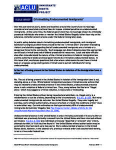 ISSUE BRIEF  Criminalizing Undocumented Immigrants* Over the past several years, states and localities around the country have increasingly considered and used state and local laws to impose criminal penalties on undocum