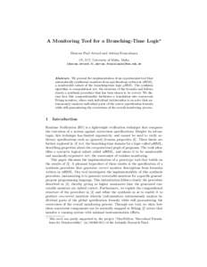 A Monitoring Tool for a Branching-Time Logic? Duncan Paul Attard and Adrian Francalanza CS, ICT, University of Malta, Malta {duncan.attard.01,adrian.francalanza}@um.edu.mt  Abstract. We present the implementation of an e