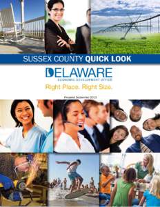 Prepared September 2015 Prepared September 2015 Right Place. Delaware’s strategic location in the mid-Atlantic region offers quick access to potential markets, including Boston, New York City, Philadelphia and Washing