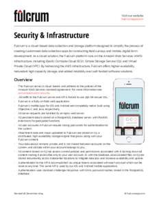 Visit our website: fulcrumapp.com Security & Infrastructure Fulcrum is a cloud-based data collection and storage platform designed to simplify the process of creating customized data collection apps for conducting ﬁeld