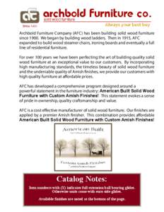 Archbold Furniture Company (AFC) has been building solid wood furniture since[removed]We began by building wood ladders. Then in 1915, AFC expanded to build wood steamer chairs, ironing boards and eventually a full line of