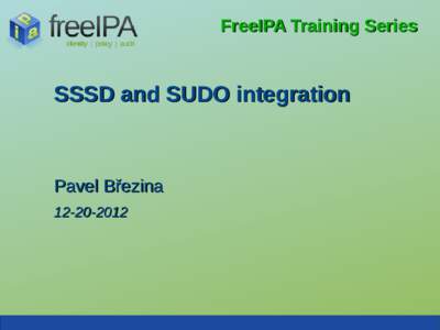 FreeIPA Training Series  SSSD and SUDO integration Pavel Březina