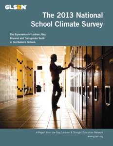 The 2013 National School Climate Survey The Experiences of Lesbian, Gay, Bisexual and Transgender Youth in Our Nation’s Schools
