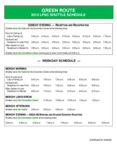 GREEN ROUTE 2013 LPSC SHUTTLE SCHEDULE SUNDAY EVENING — RECEPTION AND REGISTRATION Shuttles leave the hotels for the Convention Center at the following times: Drury Inn pick-up at