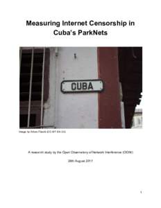 Measuring​ ​Internet​ ​Censorship​ ​in Cuba’s​ ​ParkNets Image​ ​by​ ​Arturo​ ​Filastò​ ​(CC-BY-SAA​ ​research​ ​study​ ​by​ ​the​ ​Open​ ​Observatory​ 