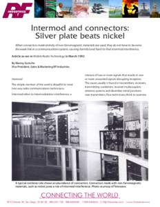 Intermod and connectors: Silver plate beats nickel When connectors made entirely of non-ferromagnetic materials are used, they do not have to become the weak link in a communications system, causing harmful and hard-to-f