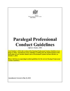 Paralegal Professional Conduct Guidelines ~Effective October, 2008~ As of October 1, 2014, this version of the Paralegal Professional Conduct Guidelines is no longer in effect. Amendments to the Guidelines resulting from