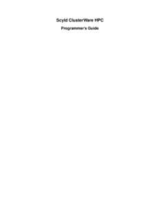 Scyld ClusterWare HPC Programmer’s Guide Scyld ClusterWare HPC: Programmer’s Guide Revised Edition Published April 4, 2010