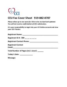 CEU Fax Cover Sheet[removed]Please allow up to one week for CEUs to be received and updated. You will not receive confirmation of CEU submissions. It is your responsibility to login into your CCI Online account and 