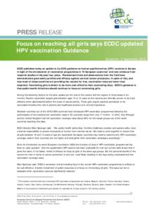 PRESS RELEASE Focus on reaching all girls says ECDC updated HPV vaccination Guidance Stockholm, 5 September 2012 ECDC publishes today an update to its 2008 guidance on human papillomavirus (HPV) vaccines in Europe in lig