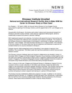 NEWS Contact: Jennifer Westfall, [removed], [removed] Katie Dunham, [removed], [removed] Dinosaur Institute Unveiled National and International Research Facility Aims to Make NHM the