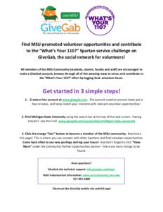Find MSU-promoted volunteer opportunities and contribute to the “What’s Your 110?” Spartan service challenge on GiveGab, the social network for volunteers! All members of the MSU Community (students, alumni, facult
