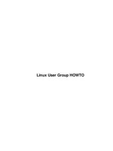 Linux User Group HOWTO  Linux User Group HOWTO Table of Contents Linux User Group HOWTO..............................................................................................................................1