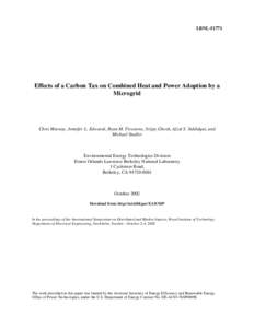 LBNL[removed]Effects of a Carbon Tax on Combined Heat and Power Adoption by a Microgrid  Chris Marnay, Jennifer L. Edwards, Ryan M. Firestone, Srijay Ghosh, Afzal S. Siddidqui, and