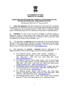 GOVERNMENT OF INDIA MINISTRY OF TOURISM GUIDELINES FOR RECOGNITION / RENEWAL OR EXTENSION AS AN APPROVED ADVENTURE TOUR OPERATOR (ATO) nd [Revised with effect from 2 January 2012]