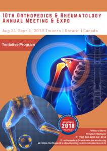 10th Orthopedics & Rheumatology Annual Meeting & Expo Aug 31-Sept 1, 2018 Toronto | Ontario | Canada Tentative Program