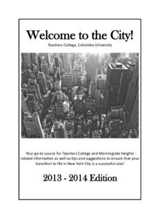 Welcome to the City! Teachers College, Columbia University Your go-to source for Teachers College and Morningside Heights related information as well as tips and suggestions to ensure that your transition to life in New 
