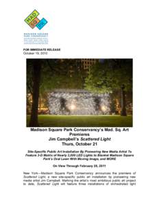 FOR IMMEDIATE RELEASE  October 19, 2010 Madison Square Park Conservancy’s Mad. Sq. Art Premieres