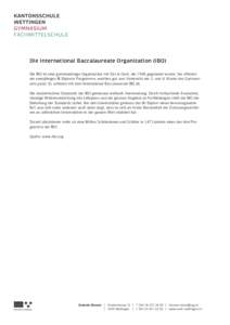 Die International Baccalaureate Organization (IBO) Die IBO ist eine gemeinnützige Organisation mit Sitz in Genf, die 1968 gegründet wurde. Sie offeriert ein zweijähriges IB Diploma Programme, welches gut zum Unterrich