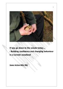 1  If you go down to the woods today.... : Building confidence and changing behaviour in a Cornish woodland