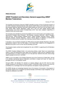 PRESS RELEASE  ARISF President and Secretary General supporting ARISF Member Federations February 27th, 2015 The President and Secretary General of ARISF attended as guests of honor the World Congress of