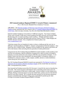    2015 Annual Southeast Regional EMMY ® Awards Winners Announced Over 100 Awards Handed Out to Industry Veterans ATLANTA – The National Academy of Television Arts & Sciences (NATAS) Southeast Chapter recently announ