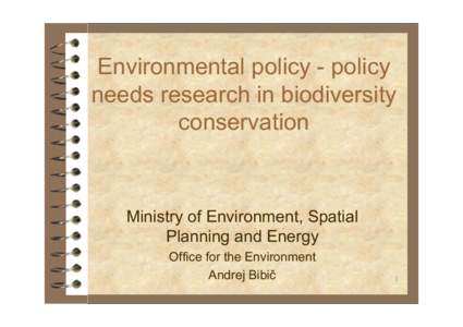 Environmental policy - policy needs research in biodiversity conservation Ministry of Environment, Spatial Planning and Energy
