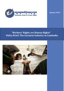January 2014  “Workers’ Rights are Human Rights” Policy Brief: The Garment Industry in Cambodia  Cambodian Center for Human Rights
