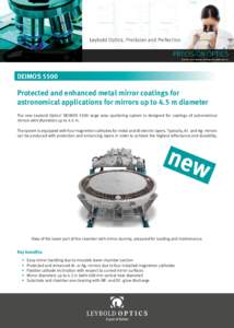 DEIMOS[removed]Protected and enhanced metal mirror coatings for astronomical applications for mirrors up to 4.5 m diameter The new Leybold Optics’ DEIMOS 5500 large area sputtering system is designed for coatings of astr