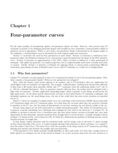 Chapter 1  Four-parameter curves For the basic problem of interpolating splines, two-parameter splines are ideal. However, when greater than G2 continuity is needed, or for designing particular shapes with straight-to-cu