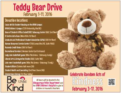 Teddy Bear Drive February 1-11, 2016 Donation locations Casas del Rio Student Housing on the UNM Campus UNM Children’s CampusUniversity Blvd NE)