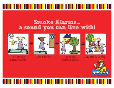 Smoke Alarms… a sound you can live with! + The smoke alarm sounds.