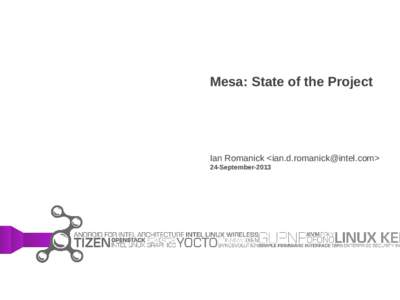 Mesa: State of the Project  Ian Romanick <ian.d.romanick@intel.com> 24-September-2013  Agenda