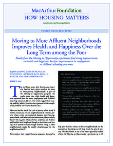 POLICY R ESE A RCH BR IEF  Moving to More Affluent Neighborhoods Improves Health and Happiness Over the Long Term among the Poor Results from the Moving to Opportunity experiment find strong improvements