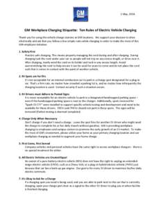 1 May, 2014  GM Workplace Charging Etiquette: Ten Rules of Electric Vehicle Charging Thank you for using the vehicle charge stations at GM locations. We support your decision to drive electrically and ask that you follow