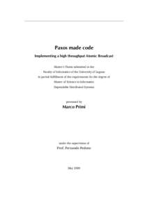 Paxos made code Implementing a high throughput Atomic Broadcast Master’s Thesis submitted to the Faculty of Informatics of the University of Lugano in partial fulfillment of the requirements for the degree of Master of