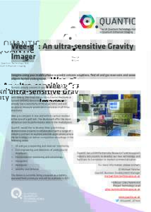 Wee-g : An ultra-sensitive Gravity Imager TM Imagine using your mobile phone to predict volcanic eruptions, find oil and gas reservoirs and sense objects buried underground.