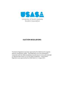 ELECTION REGULATIONS  The Election Regulations have been approved by the USASA board to regulate elections conducted by USASA. These Regulations are to be interpreted in conjunction with the USASA Constitution and will r