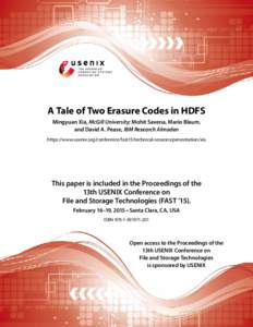 A Tale of Two Erasure Codes in HDFS Mingyuan Xia, McGill University; Mohit Saxena, Mario Blaum, and David A. Pease, IBM Research Almaden https://www.usenix.org/conference/fast15/technical-sessions/presentation/xia  This 