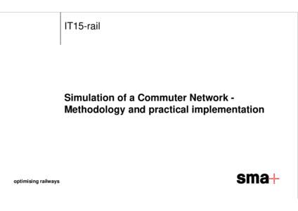 IT15-rail  Simulation of a Commuter Network Methodology and practical implementation optimising railways