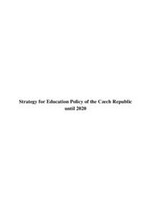 Strategy for Education Policy of the Czech Republic until 2020 Contents SUMMARY............................................................................................................................................