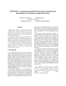 HTTP(P2P): A transaction based (HTTP) peer-to-peer protocol for the dissemination of web-objects in congested networks. Robert L.R. Mattson Somnath Ghosh La Trobe University [removed]