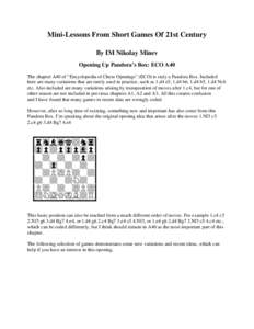 Mini-Lessons From Short Games Of 21st Century By IM Nikolay Minev Opening Up Pandora’s Box: ECO A40 The chapter A40 of “Encyclopedia of Chess Openings” (ECO) is truly a Pandora Box. Included here are many variation