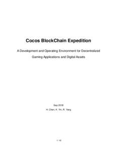 Cocos BlockChain Expedition A Development and Operating Environment for Decentralized Gaming Applications and Digital Assets Sep 2018 H. Chen, K. Yin, R. Yang