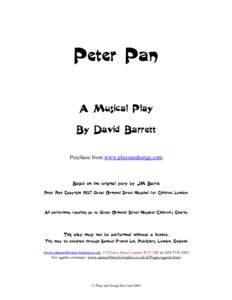 Peter Pan A Musical Play By David Barrett Purchase from www.playsandsongs.com  Based on the original story by JM Barrie