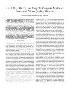 P SN Rr,f -M OSr : An Easy-To-Compute Multiuser Perceptual Video Quality Measure Jing Hu, Sayantan Choudhury, and Jerry D. Gibson Abstract—In this paper, we propose a new statistical objective perceptual video quality 