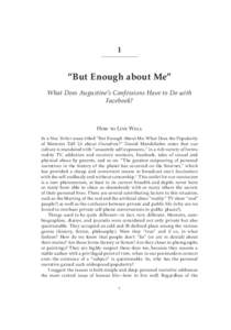 1  “But Enough about Me” What Does Augustine’s Confessions Have to Do with Facebook?