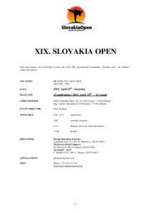 XIX. SLOVAKIA OPEN Dear sport friends, we would like to invite you to the XIX. International tournament - Slovakia open - for children, cadets and seniors. LOCATION